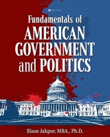 Fundamentals of American Government and Politics B0DC7382G9 Book Cover
