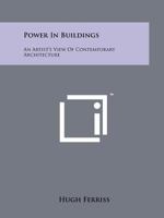 Power In Buildings: An Artist's View Of Contemporary Architecture 1258208997 Book Cover