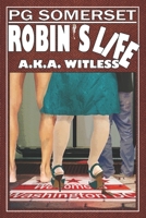 Robin’s Life (aka Witless): Robin Series 1797965204 Book Cover