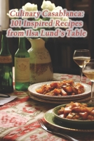 Culinary Casablanca: 101 Inspired Recipes from Ilsa Lund's Table B0CR2C7N6W Book Cover