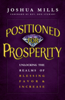Positioned for Prosperity: Unlocking the Realms of Blessing, Favor  Increase 0983078920 Book Cover