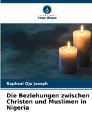 Die Beziehungen zwischen Christen und Muslimen in Nigeria (German Edition) 663033745X Book Cover