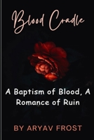 Blood Cradle: A Baptism of Blood, A Romance of Ruin B0F4NDGT9W Book Cover