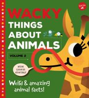 Wacky Things About AnimalsVolume 2: Weird and amazing animal facts! 1942875703 Book Cover