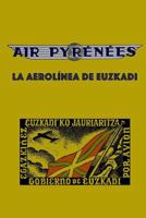 Air Pyrenees: La Aerolínea de Euzkadi (Serie diáspora) 1729772935 Book Cover