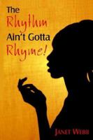 The Rhythm Ain't Gotta Rhyme! 1420893831 Book Cover