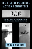The Rise of Political Action Committees 019768971X Book Cover