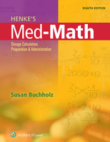 Henke's Med-Math: Dosage Calculation, Preparation, and Administration 1496302842 Book Cover
