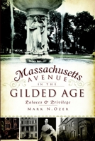Massachusetts Avenue in the Gilded Age: Palaces & Privilege 1596299223 Book Cover