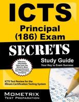 ICTS Principal (186) Exam Secrets, Study Guide: ICTS Test Review for the Illinois Certification Testing System 1609719344 Book Cover