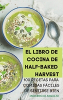 El Libro de Cocina de Half-Baked Harvest (Spanish Edition) 1836873301 Book Cover
