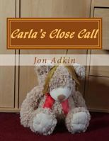 Carla's Close Call: The Adventures of Carla Bear 153690886X Book Cover