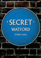 Secret Watford 1398120049 Book Cover