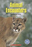 Animal Encounters: A Chapter Book (True Tales: Animals) 0516251902 Book Cover