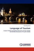 Language of Tourism: Corpus Analysis of Spoken Discourse of Tour Guides and Written Discourse of Tourist Guides 3847332031 Book Cover