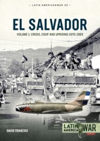 El Salvador: Volume 1 - Crisis, Coup and Uprising, 1970-1983 1804510300 Book Cover