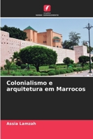 Colonialismo e arquitetura em Marrocos (Portuguese Edition) 6207126971 Book Cover