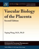 Vascular Biology of the Placenta: Second Edition (Colloquium Series on Integrated Systems Physiology: From Mol) 1615047506 Book Cover