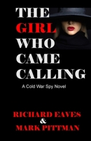 The Girl Who Came Calling: A cold War Spy Novel 1087952255 Book Cover