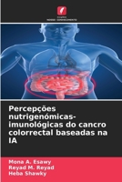 Percepções nutrigenómicas-imunológicas do cancro colorrectal baseadas na IA (Portuguese Edition) 6209898149 Book Cover