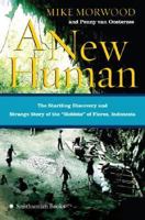 A New Human: The Startling Discovery and Strange Story of the "Hobbits" of Flores, Indonesia 0060899085 Book Cover