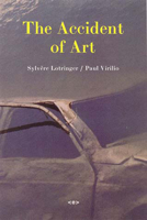 The Accident of Art (Semiotext(e) / Foreign Agents) 1584350202 Book Cover