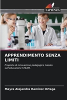 APPRENDIMENTO SENZA LIMITI: Proposta di innovazione pedagogica, basata sull'educazione STEAM. 6205301040 Book Cover