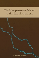 The Mesopotamian School & Theodore of Mopsuestia 0578006154 Book Cover