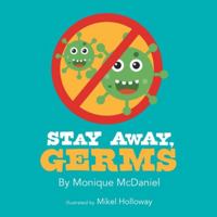Stay Away, Germs 1480896470 Book Cover