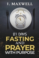 21 Days of Fasting and Prayer with Purpose: For a Total Life Transformation B0DQJ6D93K Book Cover