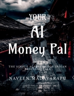 Your AI Money Pal: The Simple AI System for Indian Professionals to Take Control of Their Money B0HCB7NSYG Book Cover