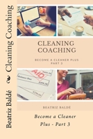 Cleaning Coaching : Become a Cleaner Plus - Part 3 1721230041 Book Cover