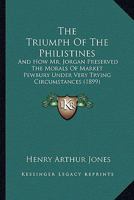 The Triumph Of The Philistines: And How Mr. Jorgan Preserved The Morals Of Market Pewbury Under Very Trying Circumstances (1899) 1241063389 Book Cover