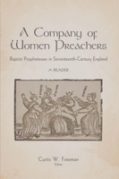 A Company of Women Preachers: Baptist Prophetesses in Seventeenth-Century England: A Reader 1602583188 Book Cover