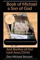 Book of Michael: A Son of God and Brother of Our Lord Jesus Christ 1075124913 Book Cover