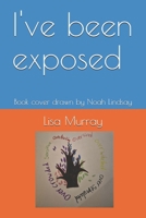 I've been exposed B0GV8LSVTJ Book Cover