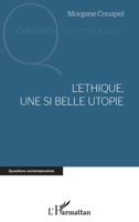 L'éthique, une si belle utopie (Questions Contemporaines) (French Edition) 2343068275 Book Cover