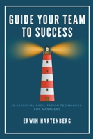 Guide Your Team To Success B0C426JFQH Book Cover