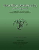 Marine History Operations in Iraq: Operation Iraqi Freedom I: A Catalog of Interviews and Recordings, Historical Documents, Photographs and Combat Art 1482326442 Book Cover