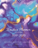 Teacher Planner 2019 – 2020 / Lesson Plan – Year at a Glance – Monthly Calendar – Undated Weekly Pages + Students Pages: Academic Year (September – ... of Purple Marble Paint, large 8 x 10 inches 1690961465 Book Cover
