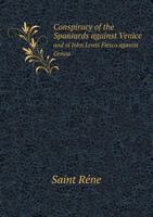 Conspiracy of the Spaniards Against Venice and of John Lewis Fiesco Against Genoa 5518616317 Book Cover