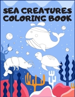 Sea Creatures Coloring Book: Kids Life Under The Sea Animals Ocean 2020 B08K4SYWVZ Book Cover