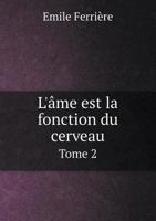 L'Âme Est La Fonction Du Cerveau Tome 2 1246744309 Book Cover