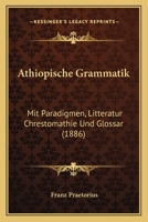 Athiopische Grammatik: Mit Paradigmen, Litteratur Chrestomathie Und Glossar (1886) 1167571185 Book Cover