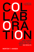 Collaboration: How Leaders Avoid the Traps, Create Unity, and Reap Big Results 1422115151 Book Cover