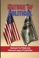 Nature Of Political: Eliminate The Pitfalls And Historical Legacy Of Capitalism: Factors Affecting Circular Flow Of Income null Book Cover