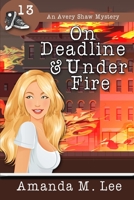 On Deadline & Under Fire 1721085777 Book Cover