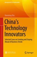 China's Technology Innovators: Selected Cases on Creating and Staying Ahead of Business Trends 9811353840 Book Cover