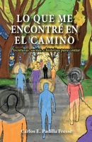 Lo que me encontré en el camino: Aventuras, sueños, e historias para contar 1685743242 Book Cover