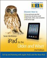 iPad for the Older and Wiser: Get Up and Running with Apple Ipad2 and the New iPad 1118833295 Book Cover